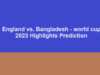 England vs. Bangladesh – world cup 2023 highlights Prediction England vs. Bangladesh - world cup 2023 highlights Prediction