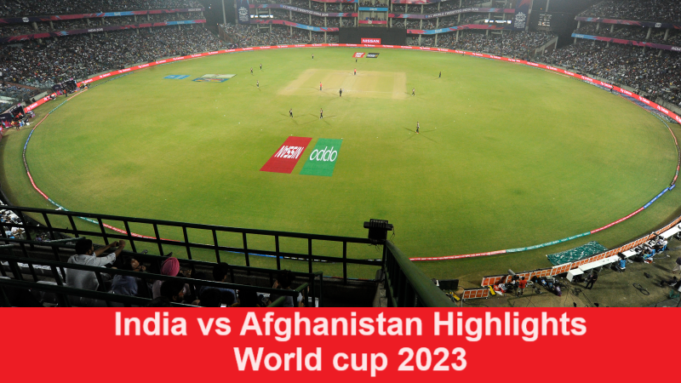 India vs Afghanistan Highlights World cup 2023