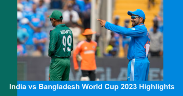 India vs Bangladesh Worldcup 2023 Highlights