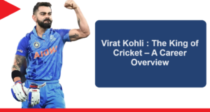 Virat Kohli Biography: The King of Cricket – A Career Overview Virat Kohli Biography