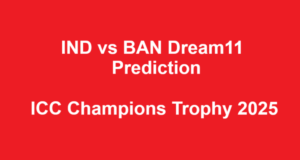 IND vs BAN Dream11 Prediction, ICC Champions Trophy 2025 IND vs BAN Dream11 Prediction