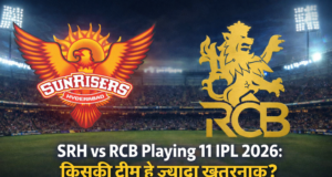 SRH vs RCB Playing 11 IPL 2026: किसकी टीम है ज्यादा खतरनाक? SRH vs RCB Playing 11